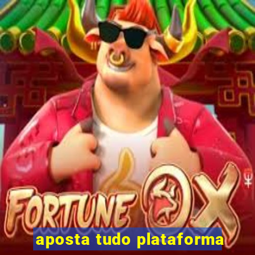 aposta tudo plataforma